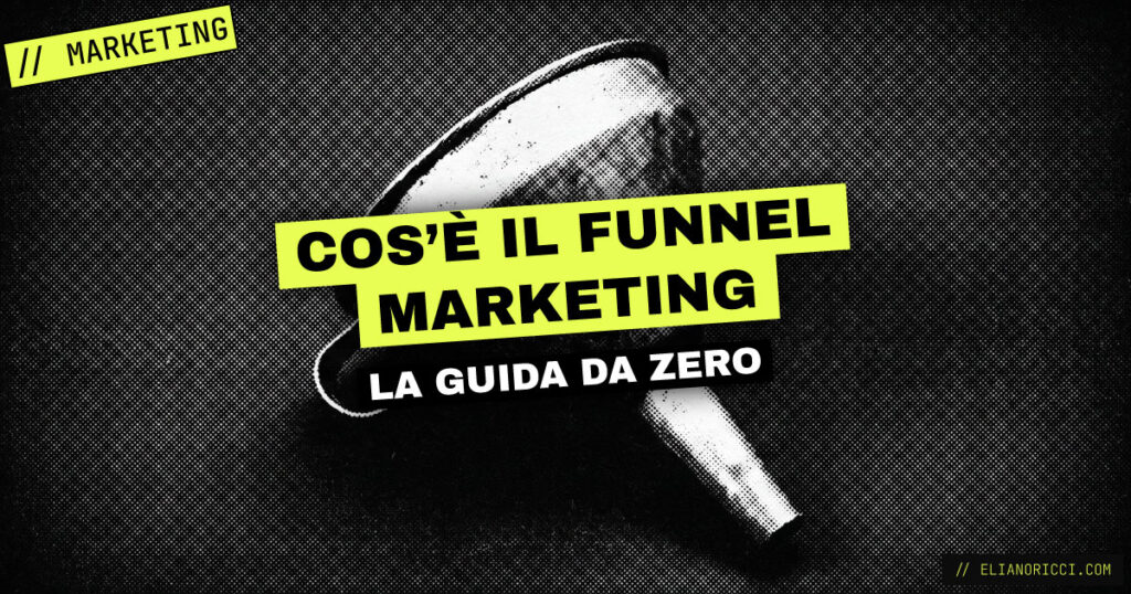 Cos’è il Funnel Marketing: la Guida Completa da Zero (con Esempi)