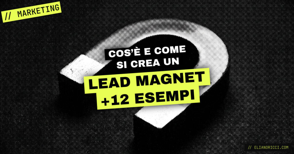 Lead Magnet: cos’è e come scegliere il migliore (con 12 esempi)