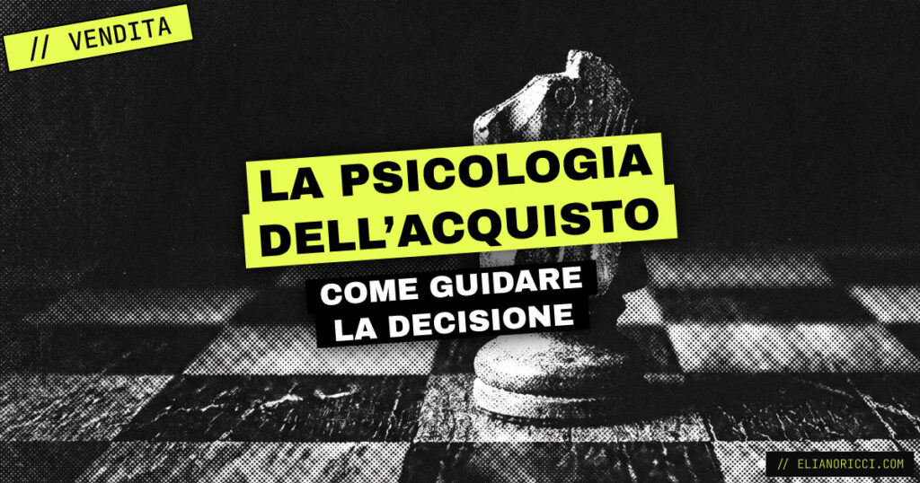 La Psicologia dell’Acquisto: come guidare gli utenti a prendere la decisione giusta