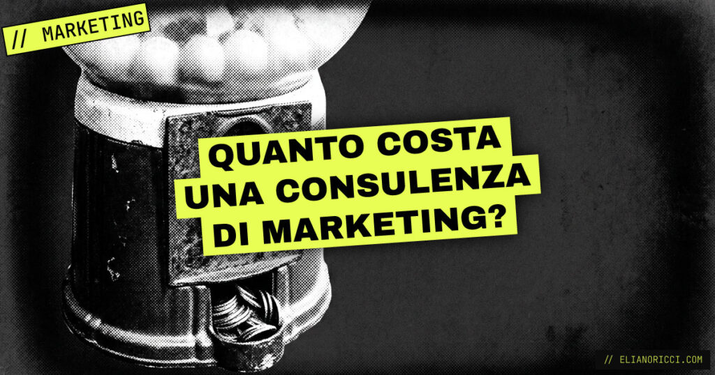 Quanto costa (davvero) una consulenza di marketing?