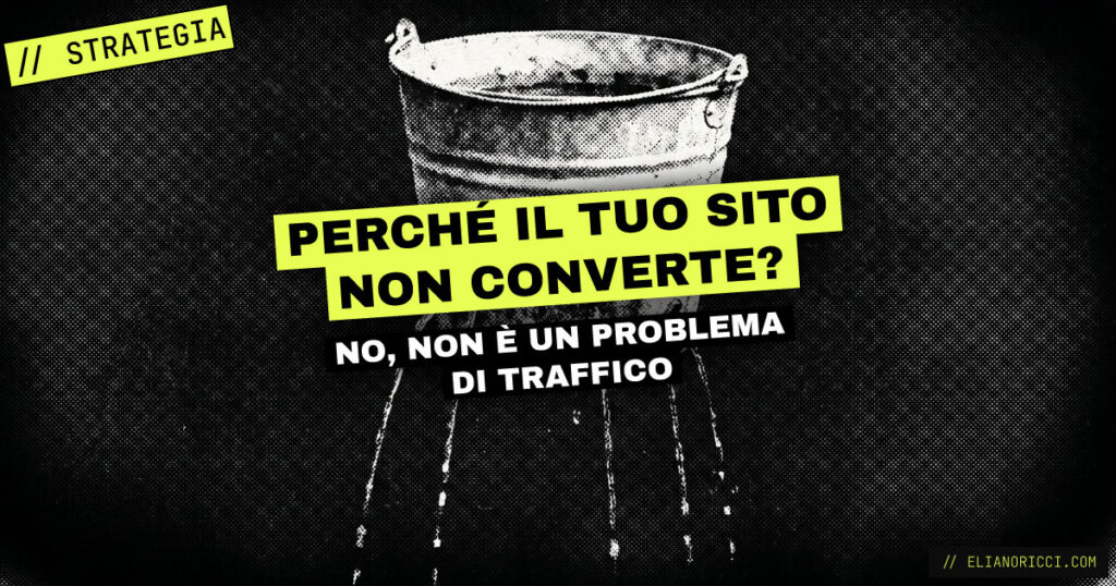 Perché il tuo sito non converte? (no, non è un problema di traffico)